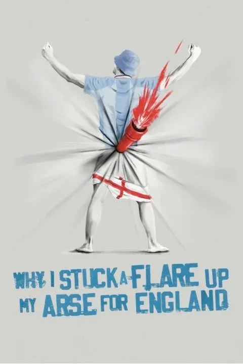 Why I Stuck a Flare Up My Arse for England
